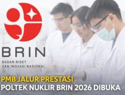 Poltek Nuklir BRIN Buka PMB Jalur Prestasi 2026, Kuota 50 Persen